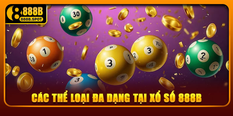 Các thể loại đa dạng tại xổ số 888B