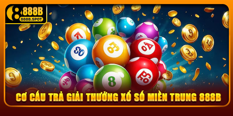 Cơ cấu trả giải thưởng xổ số miền trung 888B