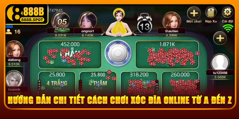 Hướng dẫn chi tiết cách chơi xóc đĩa online từ A đến Z