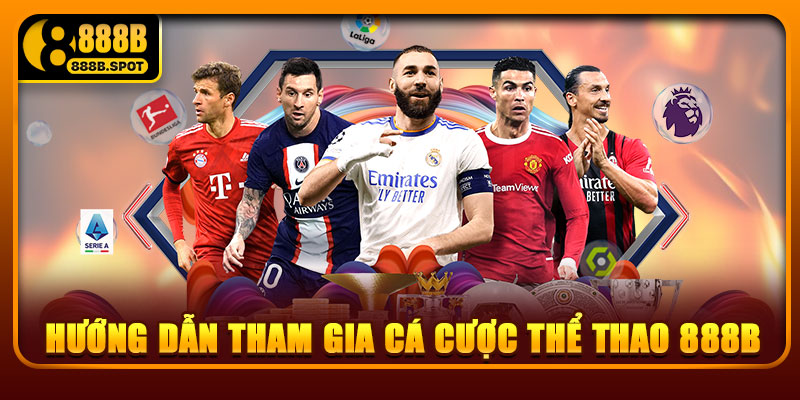 Hướng dẫn tham gia cá cược thể thao 888B