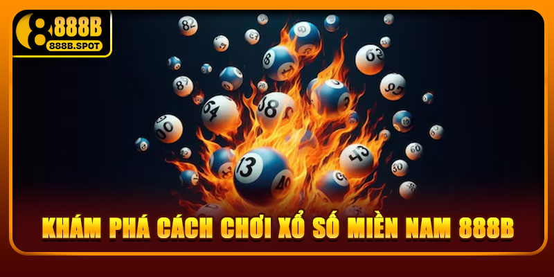 Khám phá cách chơi xổ số miền Nam 888B