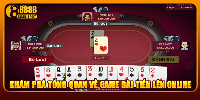 Khám phá tổng quan về game bài Tiến Lên online
