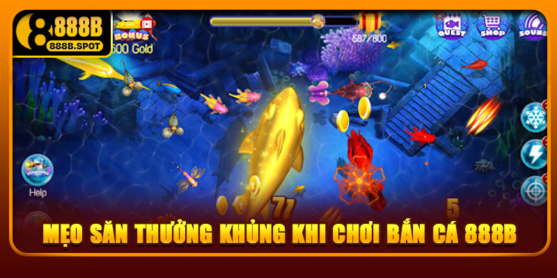 Mẹo săn thưởng khủng khi chơi bắn cá 888B