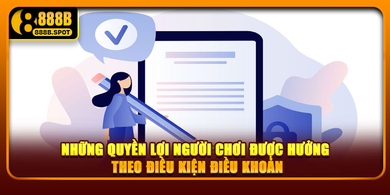 Những quyền lợi người chơi được hưởng theo điều kiện điều khoản