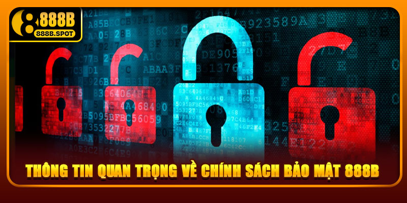 Thông tin quan trọng về chính sách bảo mật 888B
