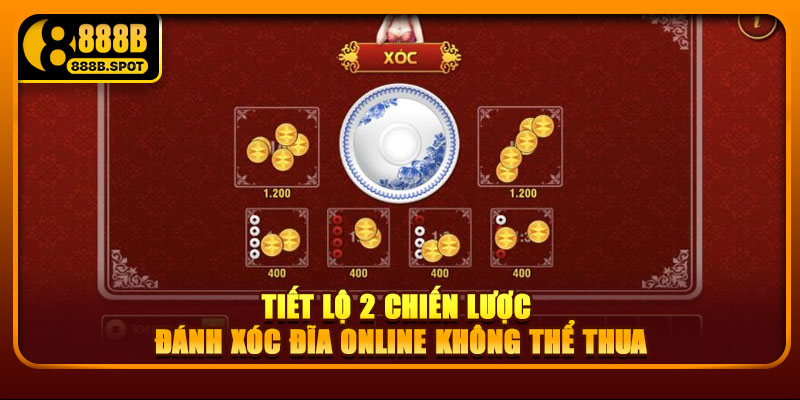 Tiết lộ 2 chiến lược đánh xóc đĩa online không thể thua