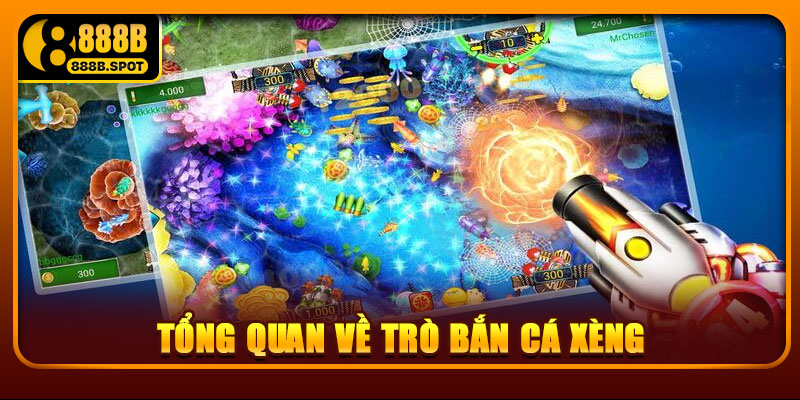 Tổng quan về trò bắn cá xèng